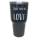 TB2468 Let All You Do Stainless Steel Tumbler